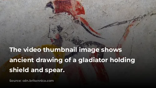 The video thumbnail image shows an ancient drawing of a gladiator holding a shield and spear.