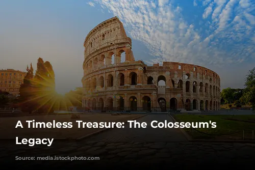 A Timeless Treasure: The Colosseum's Enduring Legacy