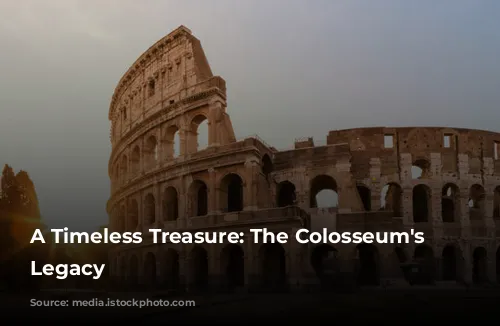 A Timeless Treasure: The Colosseum's Enduring Legacy