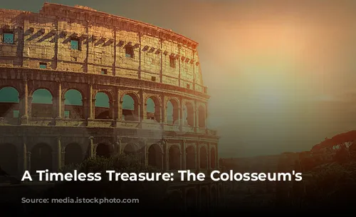 A Timeless Treasure: The Colosseum's Legacy