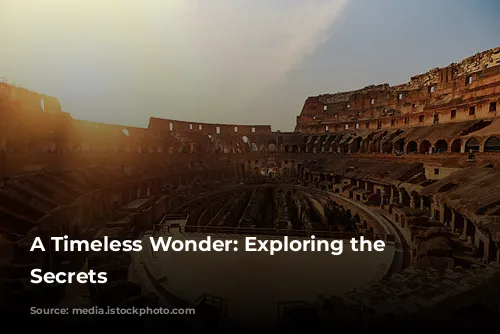 A Timeless Wonder: Exploring the Colosseum's Secrets