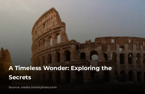 A Timeless Wonder: Exploring the Colosseum's Secrets