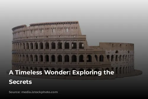 A Timeless Wonder: Exploring the Colosseum's Secrets