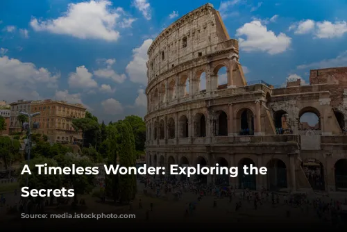 A Timeless Wonder: Exploring the Colosseum's Secrets