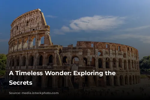 A Timeless Wonder: Exploring the Colosseum's Secrets