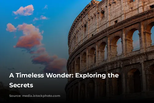 A Timeless Wonder: Exploring the Colosseum's Secrets