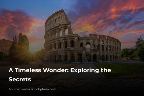 A Timeless Wonder: Exploring the Colosseum's Secrets