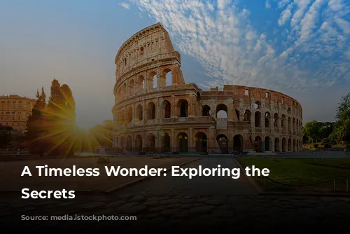 A Timeless Wonder: Exploring the Colosseum's Secrets