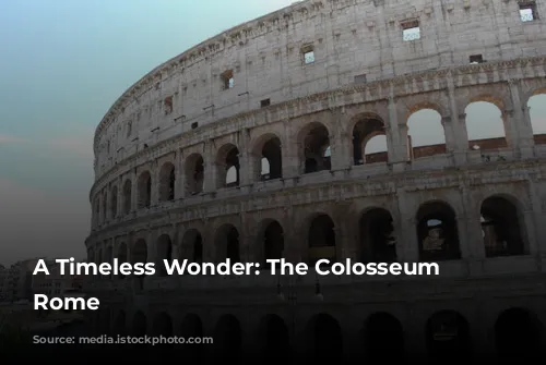 A Timeless Wonder: The Colosseum of Rome