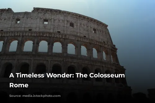 A Timeless Wonder: The Colosseum of Rome