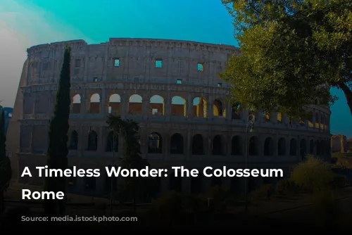 A Timeless Wonder: The Colosseum of Rome