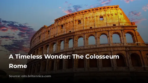 A Timeless Wonder: The Colosseum of Rome