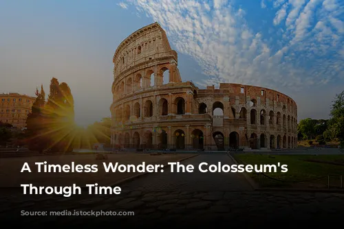 A Timeless Wonder: The Colosseum's Journey Through Time