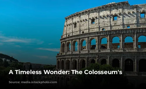 A Timeless Wonder: The Colosseum's Legacy