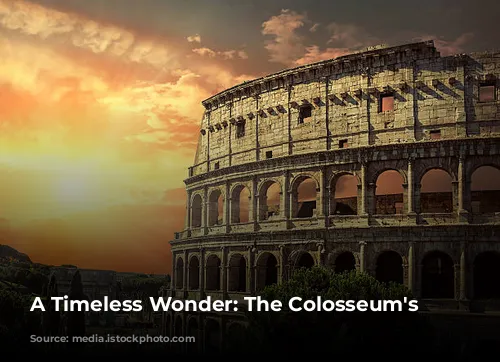 A Timeless Wonder: The Colosseum's Legacy