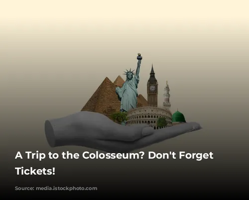 A Trip to the Colosseum? Don't Forget Your Tickets!