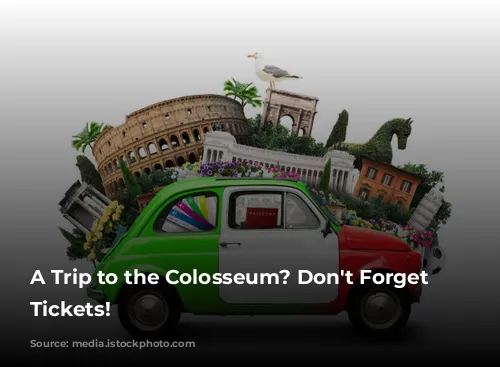 A Trip to the Colosseum? Don't Forget Your Tickets!