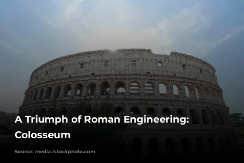 A Triumph of Roman Engineering: The Colosseum