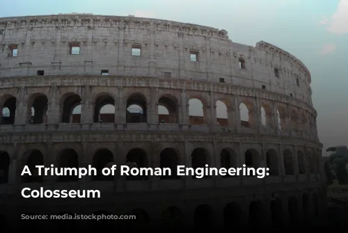 A Triumph of Roman Engineering: The Colosseum