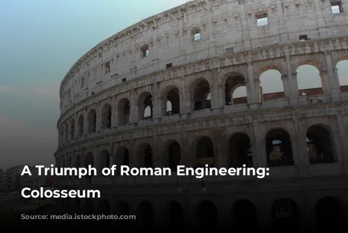 A Triumph of Roman Engineering: The Colosseum