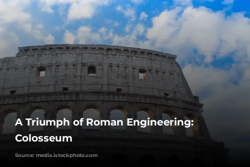 A Triumph of Roman Engineering: The Colosseum