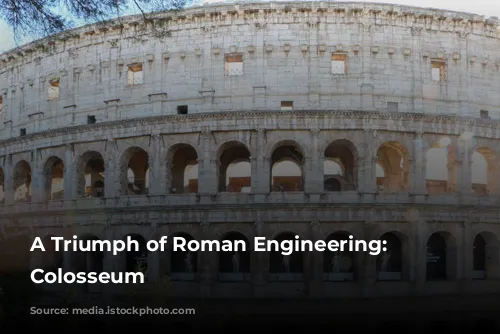 A Triumph of Roman Engineering: The Colosseum