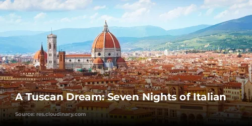 A Tuscan Dream: Seven Nights of Italian Delight