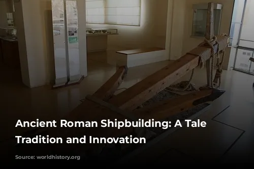 Ancient Roman Shipbuilding: A Tale of Tradition and Innovation