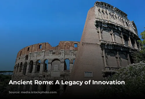 Ancient Rome: A Legacy of Innovation