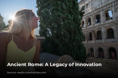 Ancient Rome: A Legacy of Innovation