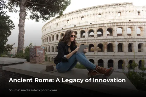 Ancient Rome: A Legacy of Innovation