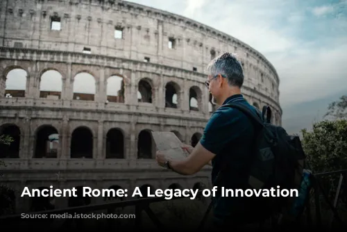 Ancient Rome: A Legacy of Innovation