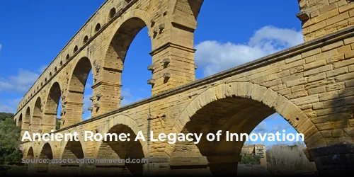 Ancient Rome: A Legacy of Innovation