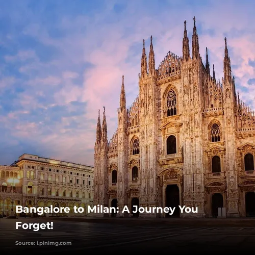 Bangalore to Milan: A Journey You Won't Forget!