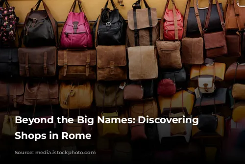 Beyond the Big Names: Discovering Unique Shops in Rome