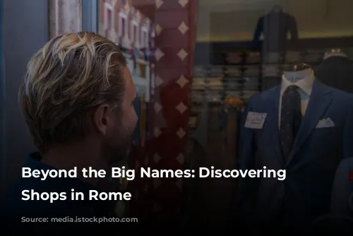 Beyond the Big Names: Discovering Unique Shops in Rome