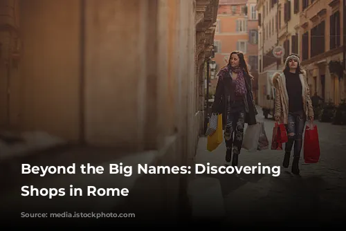 Beyond the Big Names: Discovering Unique Shops in Rome