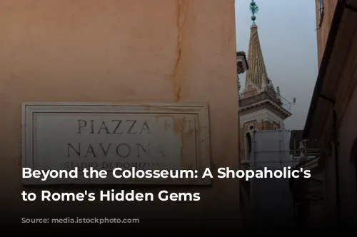 Beyond the Colosseum: A Shopaholic's Guide to Rome's Hidden Gems