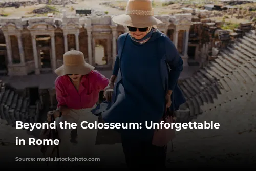 Beyond the Colosseum: Unforgettable Experiences in Rome