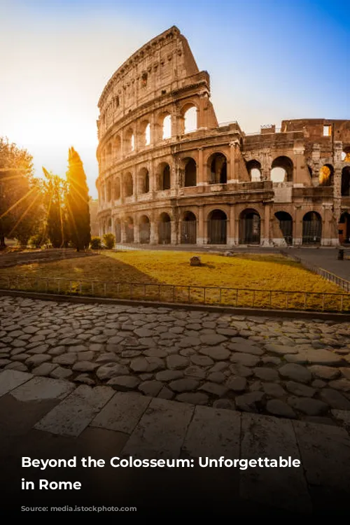 Beyond the Colosseum: Unforgettable Experiences in Rome