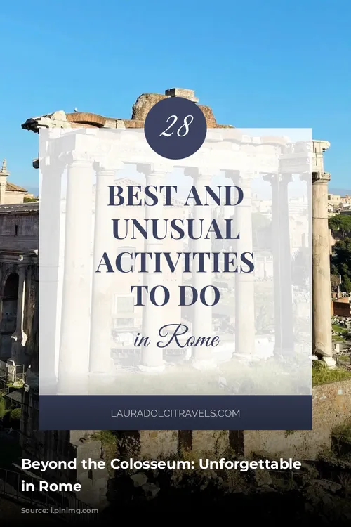 Beyond the Colosseum: Unforgettable Experiences in Rome