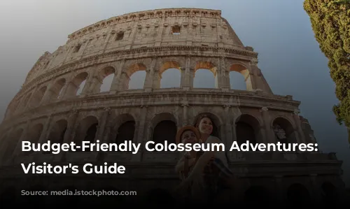 Budget-Friendly Colosseum Adventures: A Visitor's Guide