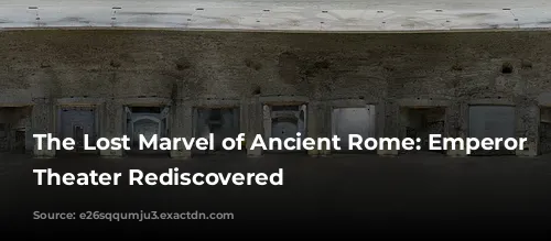 The Lost Marvel of Ancient Rome: Emperor Nero's Theater Rediscovered