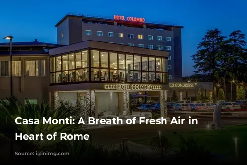 Casa Monti: A Breath of Fresh Air in the Heart of Rome