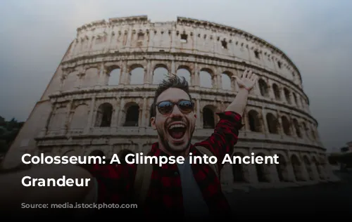 Colosseum: A Glimpse into Ancient Rome's Grandeur