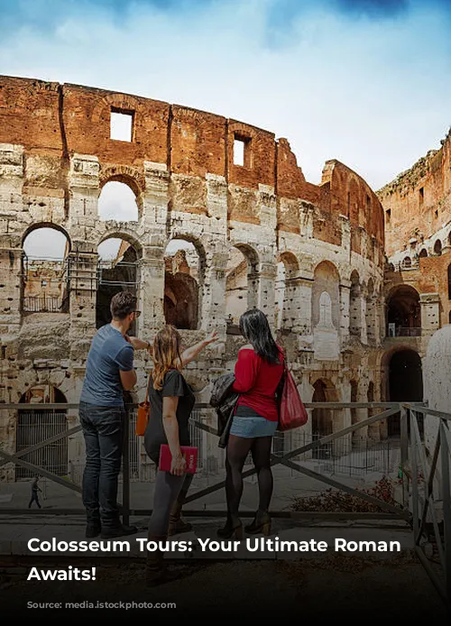 Colosseum Tours: Your Ultimate Roman Adventure Awaits!