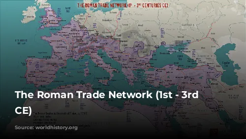 The Roman Trade Network (1st - 3rd centuries CE)