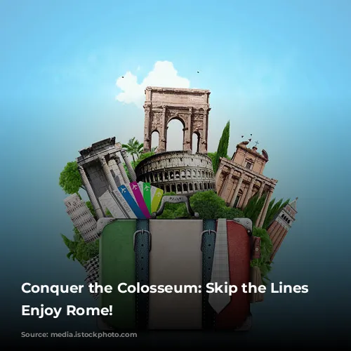 Conquer the Colosseum:  Skip the Lines and Enjoy Rome!