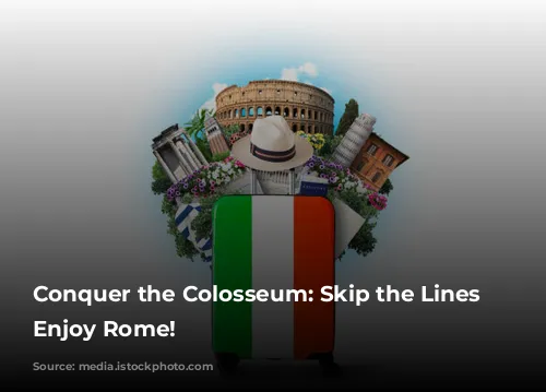 Conquer the Colosseum:  Skip the Lines and Enjoy Rome!