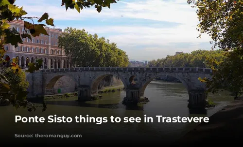 Ponte Sisto things to see in Trastevere